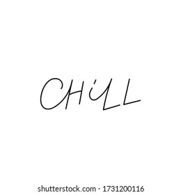 Chill quote lettering. Calligraphy inspiration graphic design typography element. Hand written postcard. Cute simple black vector sign. Geometric simple forms background.