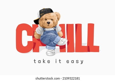 chill slogan with bear doll in overalls vector illustration