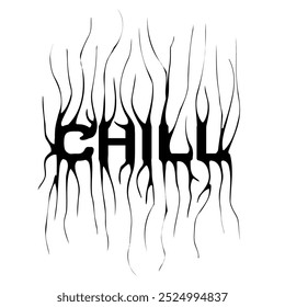 chill - slogan tee print design with distorted typography and a modern gothic graffiti style. Grunge lettering word. Flat vector illustration for embroidery.