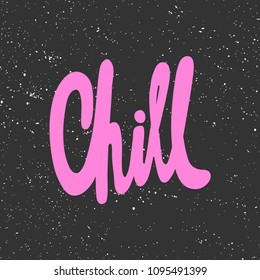 Chill. Sticker for social media content. Vector hand drawn illustration design. Bubble pop art comic style poster, t shirt print, post card, video blog cover
