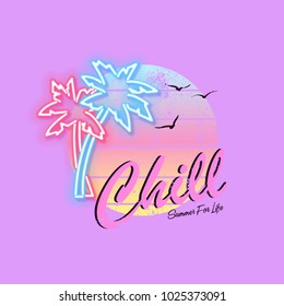 Chill, summer for life slogan. Neon palm and sun. Rock and roll patch. Typography graphic print, fashion drawing for t-shirts. Vector stickers,print, patches vintage