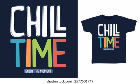 Chill time typography hand drawn, vector ready for print on t-shirt and other uses