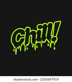 Chill typography. graffiti style slogan hand drawn vector illustration on black background