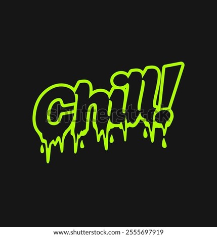 Chill typography. graffiti style slogan hand drawn vector illustration on black background