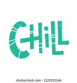 Chill - unique vector hand drawn inspirational funny, positive quote for social media content, relationship. Phrase for posters, t-shirts, wall art, greeting card design and print template.