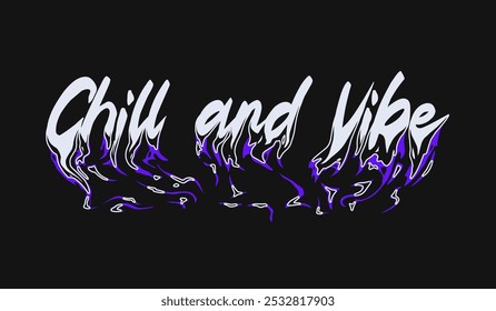 Chill and vibe. typography liquid melting effects design for t shirt print, motivational typography clothing design, inspirational quotes t-shirt, poster,and sticker design