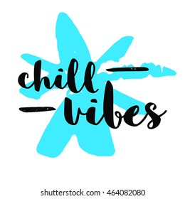 Chill Vibes! (Brush Lettering Vector Illustration Design Template)