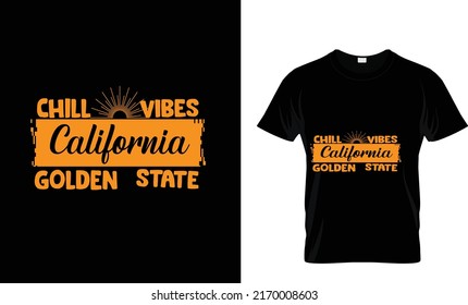 CHILL VIBES CALIFORNIA GOLDEN...SUMMER CUSTOM T SHIRT