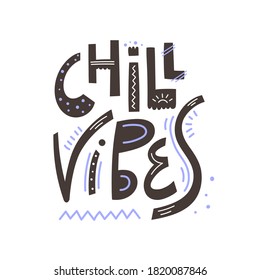 Chill vibes hand drawn modern lettering, frame and decorative elements on white background - Vector illustration, isolated