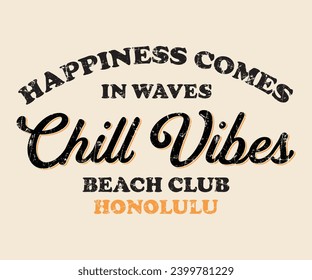 Chill Vibes Happiness Comes in waves slogan for t-shirt prints, Hoddle , Sweatshirt posters and other uses.