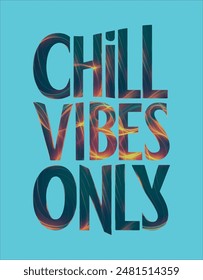 Chill vibes only vector design artwork, typography summer slogan Graphic Design.
