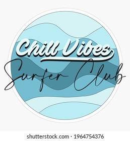 Chill Vibes slogan print with round line style waves for t-shirt prints, posters and other uses.