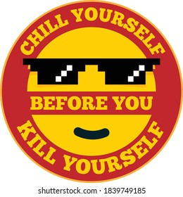 chill yourself before you kill yourself - badge style quote design - vector - Badge logo