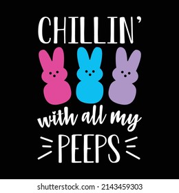 CHILLIN WITH ALL MY PEEPS GRAPHIC ART FOR TAHIRT