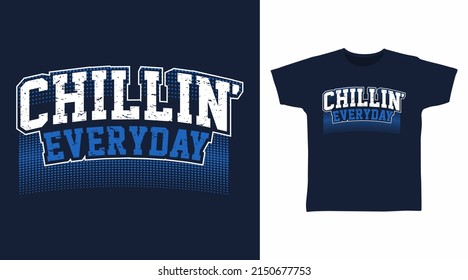 Chillin' everyday typography tshirt concept design