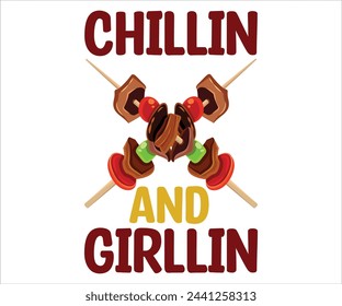 Chillin And Girllin T-shirt, Barbeque Svg,Kitchen Svg,BBQ design, Barbeque party, Funny Barbecue Quotes, Cut File for Cricut