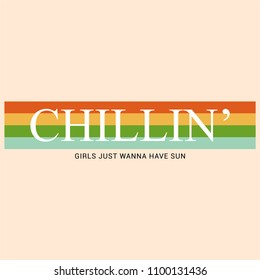 Chillin Girls Just Wanna Have Sun Slogan with Stripes for Tshirt Graphic Vector Print