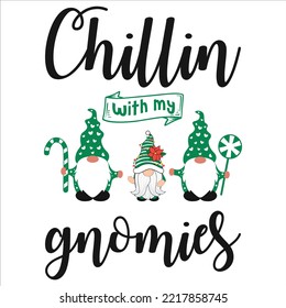 Chillin Gnomies, Merry Christmas shirts Print Template, Xmas Ugly Snow Santa Clouse New Year Holiday Candy Santa Hat vector illustration for Christmas hand lettered