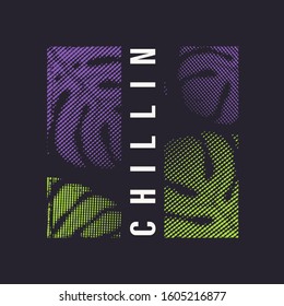 Chillin. Graphic t-shirt vector design with styled tropical leaves.