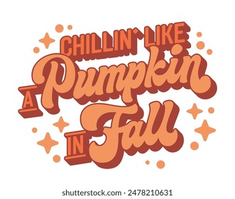 Chillin' Like a Pumpkin in Fall, script lettering in cozy colors, decorated with stars. Ideal for print products, fall promotions, seasonal events. Brings out the relaxed, playful vibes of autumn
