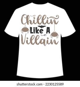 Chillin like a villain Happy Halloween shirt print template, Pumpkin Fall Witches Halloween Costume shirt design