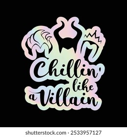 Chillin 'Like a Villain - Adesivo holográfico para os amantes vilões!