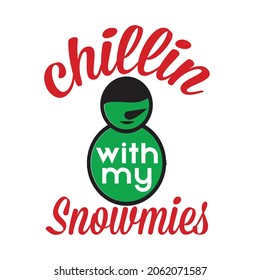 Chillin with my Christmas t shirt vector typography design