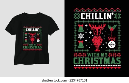 Chillin' with my Christmas - Ugly Christmas Retro style T-shirt and apparel design. Vector print, typography, poster, emblem, festival, party, Black, gift, card, Craft Design, groovy, retro
