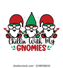 Chillin With My Gnomes Christmas Sublimation Design, perfect on t shirts, mugs, cards and much more