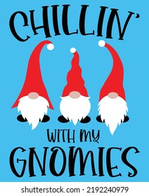 Chillin With My Gnomies 6, Merry Christmas, Santa, Christmas Holiday, Vector Illustration Files