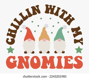 Chillin With My Gnomies Christmas Saying SVG, Retro Christmas T-shirt, Funny Christmas Quotes, Merry Christmas Saying SVG, Holiday Saying SVG, New Year Quotes, Winter Quotes SVG