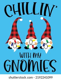 Chillin With My Gnomies, Merry Christmas, Santa, Christmas Holiday, Vector Illustration Files