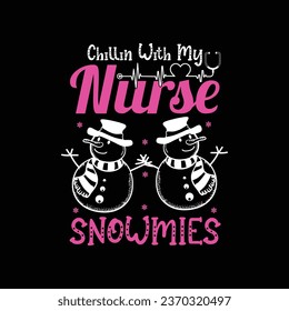 Chillin With My Nurse Snowmies-Nursing T-shirt Design With Vector