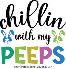 Chillin with my peep- Easter day tshirt design