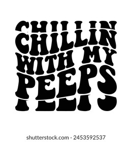 Chillin with my peeps design svg