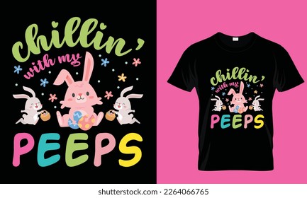 Chillin' with my peeps, easter day special typography t-shirt design. bunny special t-shirt design