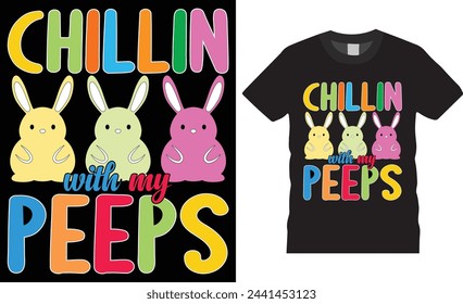 Chillin with my peeps, Easter Sunday t-shirt design vector template. Easter Sunday t-shirt design unique vector template, motivational quote ,Easter Sunday t -shirt design  ready for any print item.
