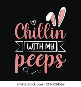 Chillin with my peeps - Easter t shirt design or vector graphic