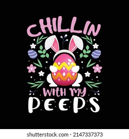 Chillin With My Peeps, Easter T Shirt Vector ,T Shirt Design Vector