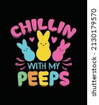 Chillin With My Peeps Easter T-shirt Design