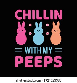 Chillin with my peeps -  funny Easter day t shirt easy to print for man women and children.