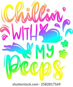 chillin with my peeps happy easter rainbow colorful bright vibrant graphic design quote