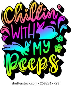 chillin with my peeps happy easter rainbow colorful bright vibrant graphic design quote