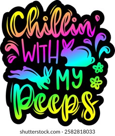 chillin with my peeps happy easter rainbow colorful bright vibrant graphic design quote