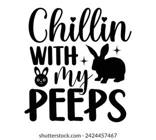 Chillin with my peeps Svg,Easter Squad ,Easter Easter  Vibes, Retro Easter Svg,Easter Quotes, Spring Svg,Easter Shirt Svg,Easter Gift Svg,Funny Easter, Cricut, Cut File, Instant Download svg