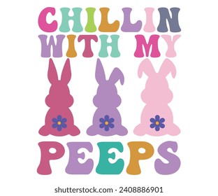 Chillin With My Peeps Svg,Retro,Happy Easter Svg,Png,Bunny Svg,Retro Easter Svg,Easter Quotes,Spring Svg,Easter Shirt Svg,Easter Gift Svg,Funny Easter Svg,Bunny Day, Egg for Kids,Cut Files,Cricut, svg