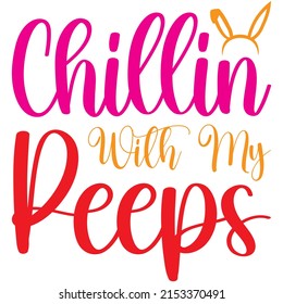 Chillin With My Peeps t-shirt design ,vector file.