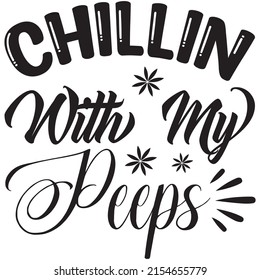 Chillin With My Peeps t-shirt design ,vector file.