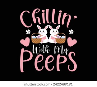 Chillin' with my peeps Typography Lettering T-shirt Design, Bunny Shirt, Easter Typography T-shirt, Easter Hunting Squad, Design For Kids, Cut File For Cricut And Silhouette