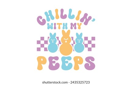 Relajarse con mis peeps, svg de Pascua, camisa de conejito, diseño de camiseta de día de Pascua feliz Paquete, Pascua retro, svg de Pascua divertida, ilustración vectorial imprimible, vacaciones, archivos de corte Cricut, silueta, png, cara de conejito